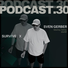 SURVIVE PODCAST #30 (SVEN GERBER)
