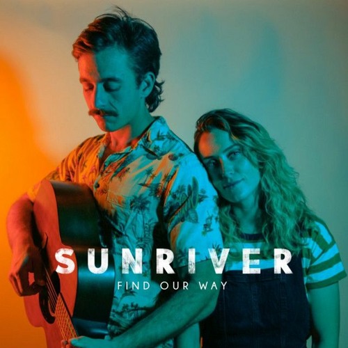 Sunriver - Find Our Way (lyrics)