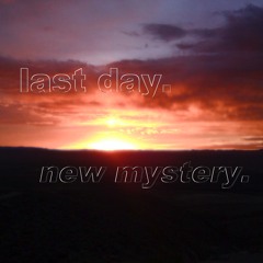 last day. new mystery.
