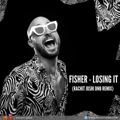 Fisher - Losing It (Rachit Joshi DnB Remix)