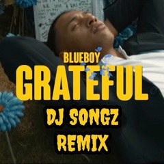 BLUEBOY - GRATEFUL REMIX (DJ SONGZ) 2020