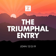 Palm Sunday | The Triumphal Entry, John 12:12-19