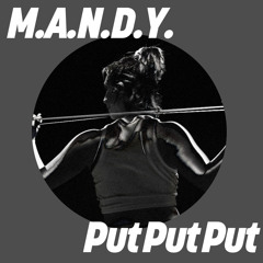 M.A.N.D.Y. - Put Put Put (Remaster)