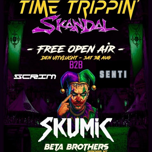 TIME TRIPPIN X SKANDAL: OPEN AIR DJ CONTEST SCRIM B2B SENTI