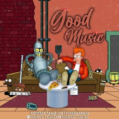 GOOD MUSIC MIXED BY MAICOL LOAIZA