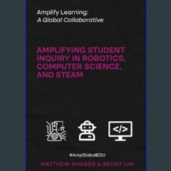 #^D.O.W.N.L.O.A.D 📚 Amplify Learning: A Global Collaborative: Amplifying Student Inquiry in Roboti