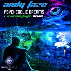 Andy Faze - Psychedelic Dreams (Monk3ylogic Remix) [Released May 26]