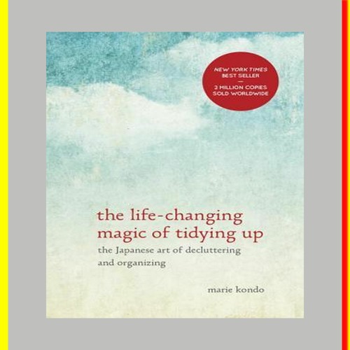 Download The Life Changing Magic Of Tidying Up Pdf Stream READDOWNLOAD% The Life-Changing Magic of Tidying Up The Japanese