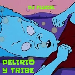 DJ FLUGEL- DELIRIO Y TRIBE
