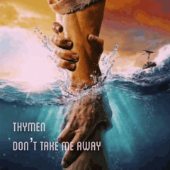 Thymen - Don't Take Me Away Original Mix