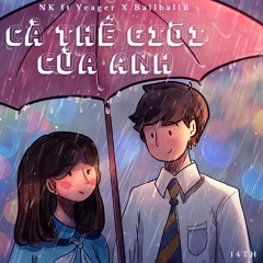 Cả Thế Giới Của Anh - NK x BallballB x Yeager