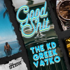 Good Shit (ft. theKD & Greek)[prod. V47KO]
