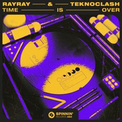RayRay & Teknoclash - Time Is Over [OUT NOW]