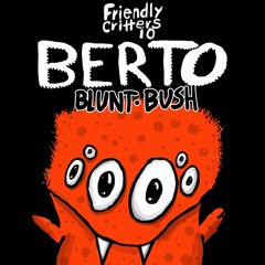 Berto (DE) - Blunt Bush (Original Mix) [Friendly Critters]