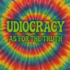 Udiocracy - As For The Truth