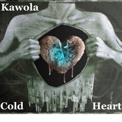 Kawola - Cold Heart