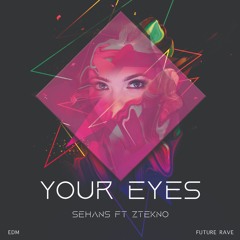Your Eyes - SEHANS Ft ZTEKNO