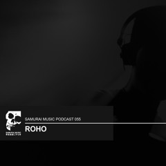 Roho - Samurai Music Official Podcast 55