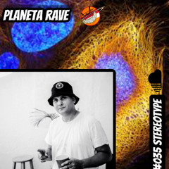 Planeta Rave Radio Show #035 Stereotyle (Live)