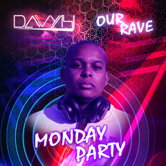 OUR RAVE: Monday Party #001