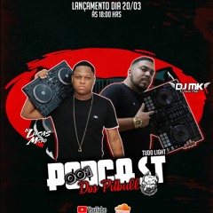 PODCAST DOS PITBULL LIGHT [DJ LUCAS MELO & DJ MK] [ZERO AÇUCAR] AO VIVO NO FACEBOOK