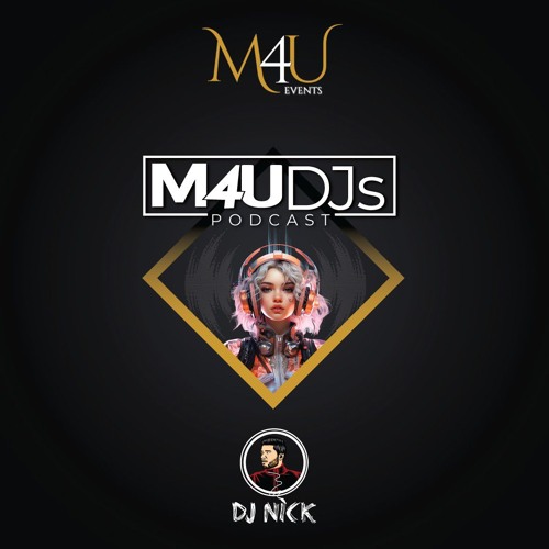 M4UDJs Monthly Podcast - May 2024 - Ft DJ Nick ( DJNickWorldwide )