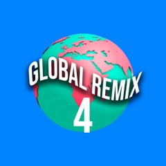 GLOBAL REMIX 4  [65 EDITS] (REMIXES, EDIT, MASHUPS)