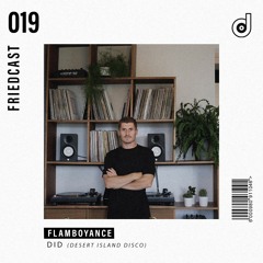 FriedCast 019 - Flamboyance by Desert Island Disco (UK & ES)