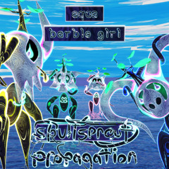 aqua - barbie girl - [skullsprout. propagation]