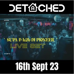 [LIVE RECORDING] PIONEER B2B SUPA D @ DETACHED 16TH SEPT HOSTED BY COLDSTEPS & SPIDEY G