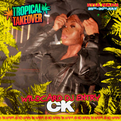 #TROPICALTAKEOVER - DJ CK WILCARD MIX