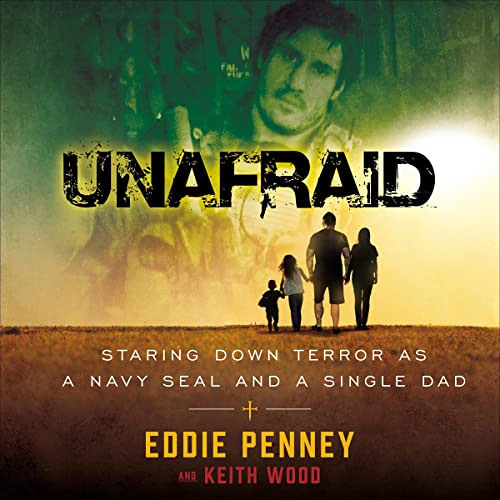 DOWNLOAD KINDLE 🗃️ Unafraid: Staring Down Terror as a Navy SEAL and Single Dad by  E