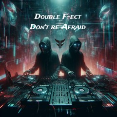 Double F-ect - Don't be afraid