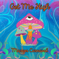 Marcos Carnaval - Get Me High (Original Mix)