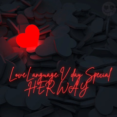 Love Language: V Day Special Her Way