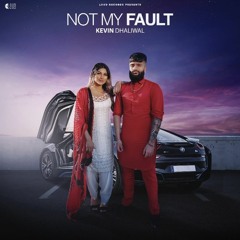 Not My Fault - Kevin Dhaliwal