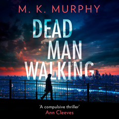 Dead Man Walking, By M.K. Murphy, Read by Ethan Kelly