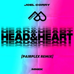 Joel Corry Feat. MNEK - Head & Heart [Pairplex Remix] I [FREE DOWNLOAD]