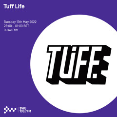 Tuff Life 17TH MAY 2022