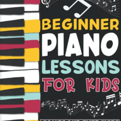 [Download] KINDLE 📝 Beginner Piano Lessons for kids: Games and Exercises for Beginne