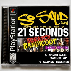 So Solid Crew x Daniel Bedingfield - 21 Seconds 2 Get Thru This (Scratch Bandicoot Refix)