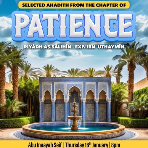 “Selected ahādīth from the chapter of patience from Riyādh as-Sālihīn” - By Abu ‘Inaayah Seif