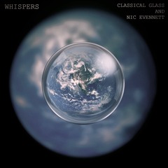 Whispers (Classical Glass and Nic Evennett)