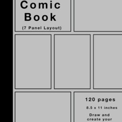 Access KINDLE √ Blank Comic Book: 120 pages, 7 panel, Silver cover, White Paper, Draw
