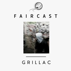 GRILLAC | Faircast 011