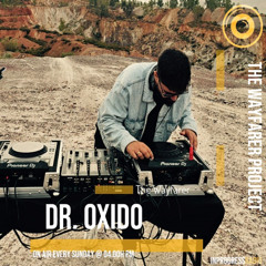THE WAYFARER PODCAST - GUEST MIX #44 DR OXIDO (THE WAYFARER) AT IN PROGRESS RADIO