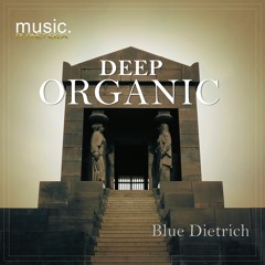 DEEP ORGANIC by Blue Dietrich