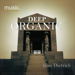 DEEP ORGANIC by Blue Dietrich