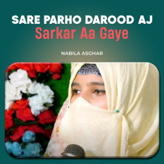Sare Parho Darood Aj Sarkar Aa Gaye