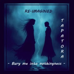 REIMAGINED - Bury me into nothingness ( experimental ) - Lyrics